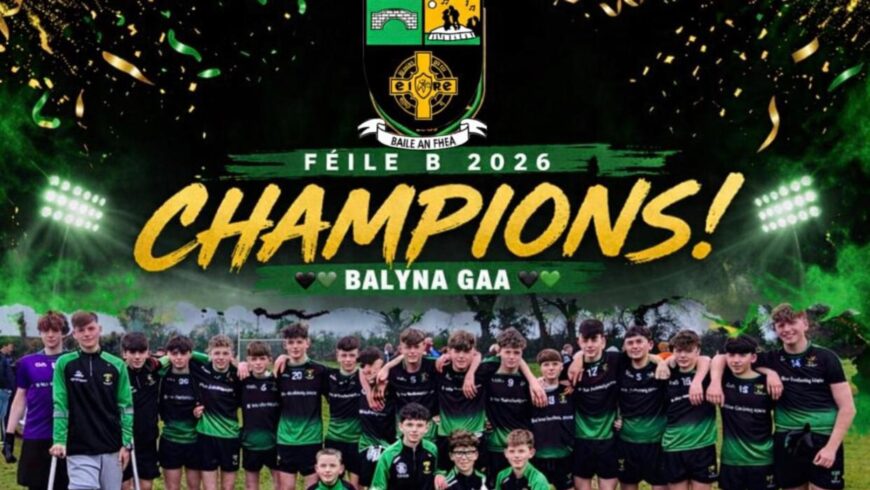 Balyna Féile Team are Crowned Féile B Champions